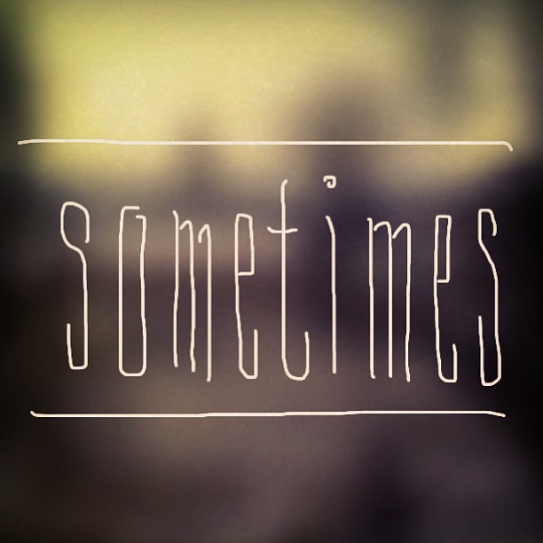 some-times